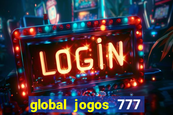 global jogos 777 paga mesmo